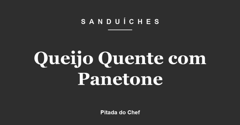 Queijo Quente com Panetone