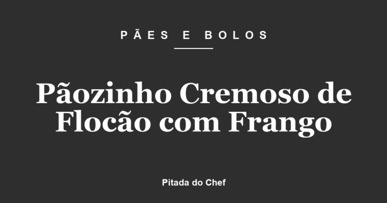 Pãozinho Cremoso de Flocão com Frango