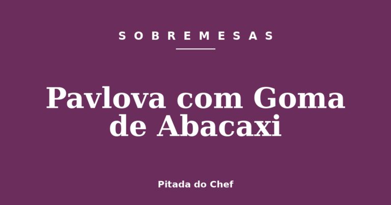 Pavlova com Goma de Abacaxi