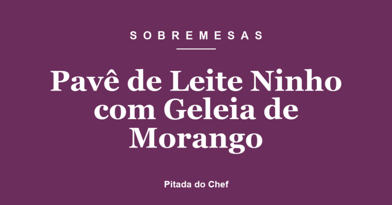 Pavê de Leite Ninho com Geleia de Morango
