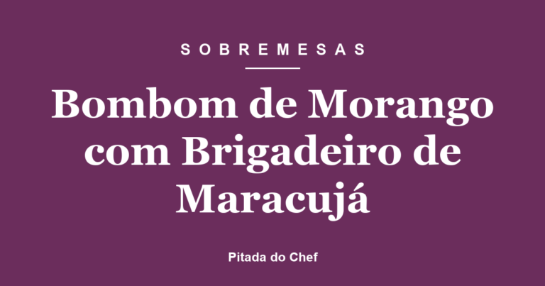 Bombom de Morango com Brigadeiro de Maracujá
