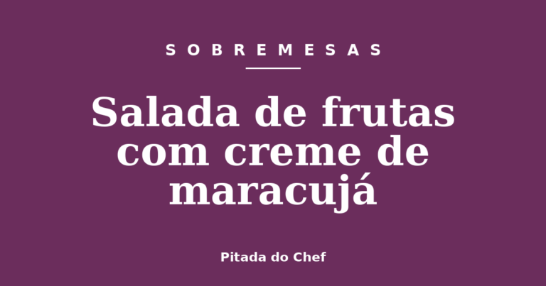 Salada de frutas com creme de maracujá