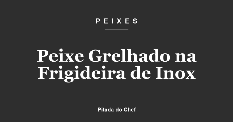 Peixe Grelhado na Frigideira de Inox