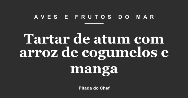 Tartar de atum com arroz de cogumelos e manga