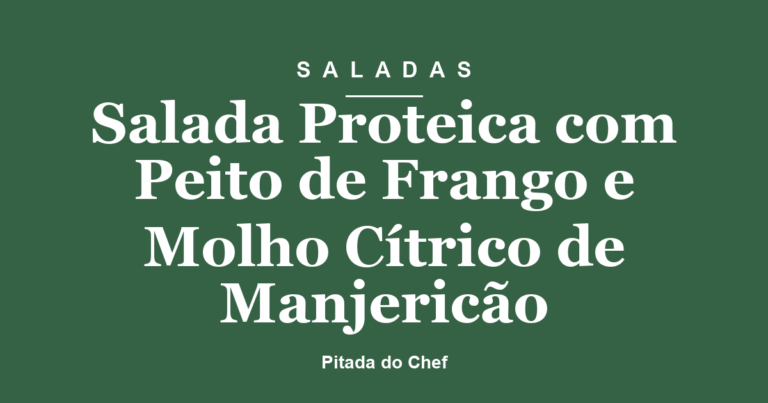 Salada Proteica com Peito de Frango e Molho Cítrico de Manjericão