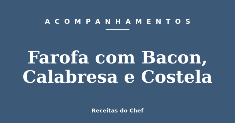 Farofa com Bacon, Calabresa e Costela