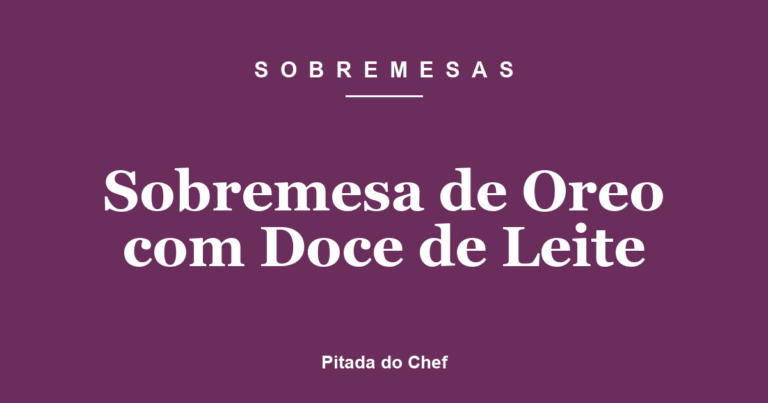 Sobremesa de Oreo com Doce de Leite