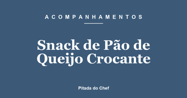 Snack de Pão de Queijo Crocante