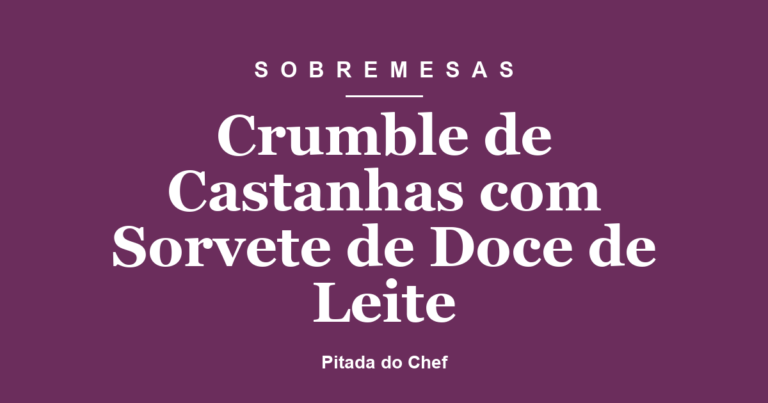 Crumble de Castanhas com Sorvete de Doce de Leite