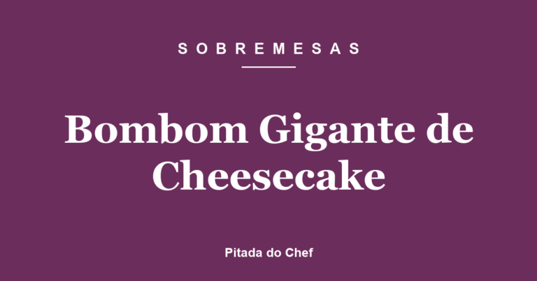 Bombom Gigante de Cheesecake
