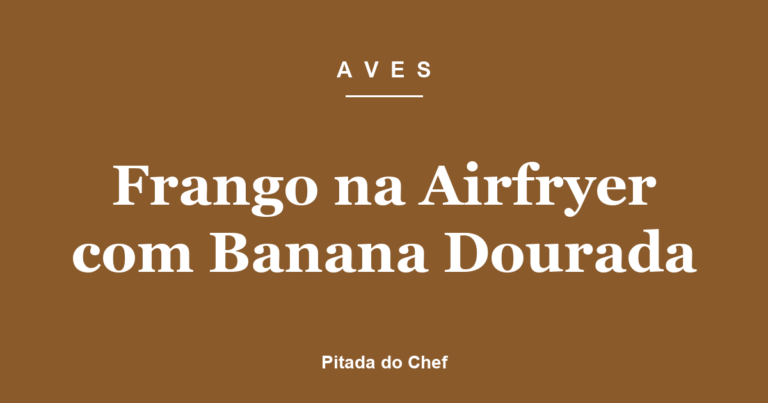 Frango na Airfryer com Banana Dourada