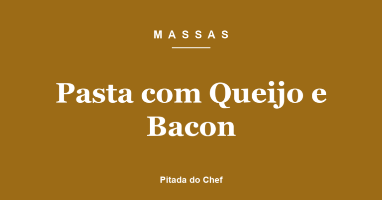 Pasta com Queijo e Bacon