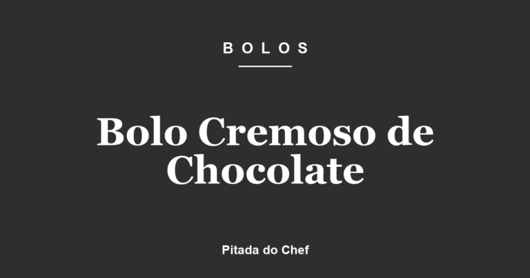 Bolo Cremoso de Chocolate