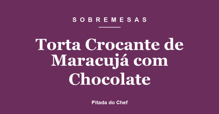 Torta Crocante de Maracujá com Chocolate