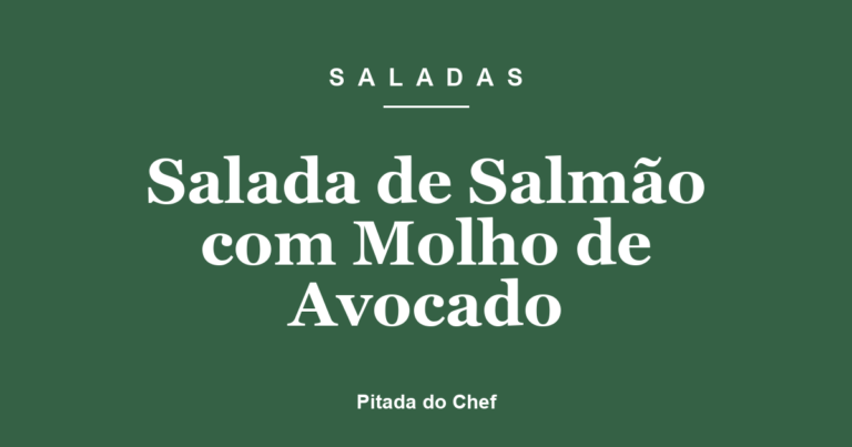 Salada de Salmão com Molho de Avocado