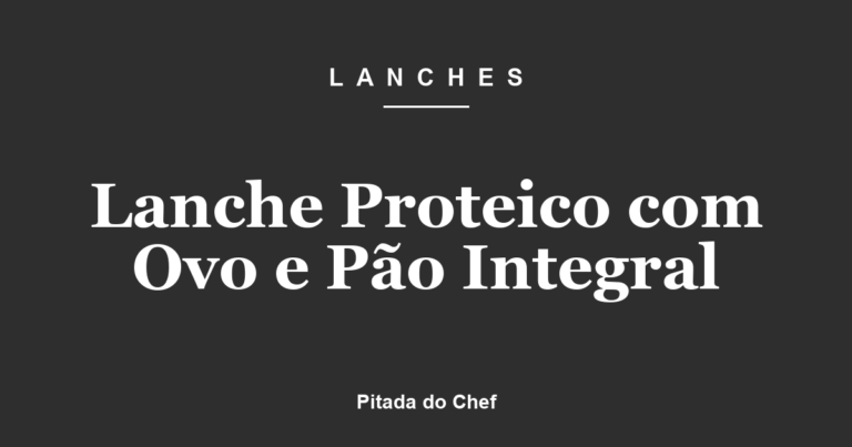 Lanche Proteico com Ovo e Pão Integral