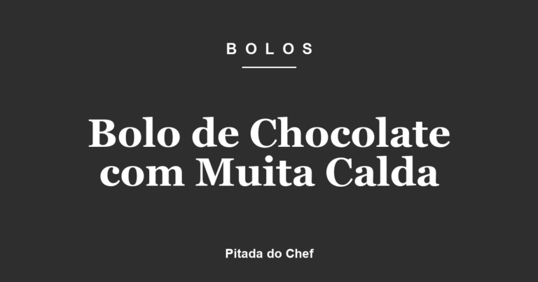Bolo de Chocolate com Muita Calda