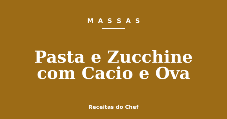 Pasta e Zucchine com Cacio e Ova