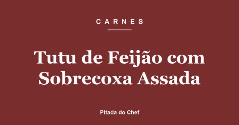 Tutu de Feijão com Sobrecoxa Assada