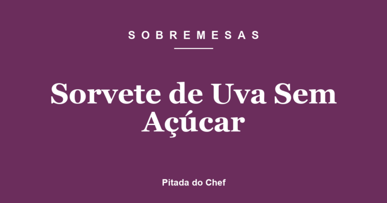 Sorvete de Uva Sem Açúcar