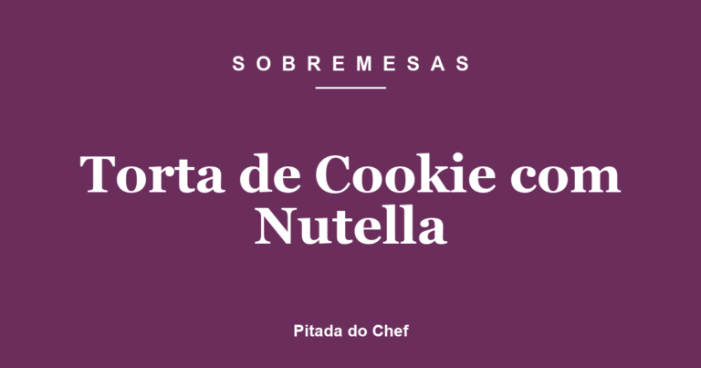 Torta de Cookie com Nutella