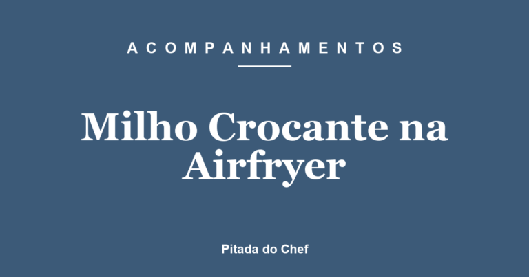 Milho Crocante na Airfryer