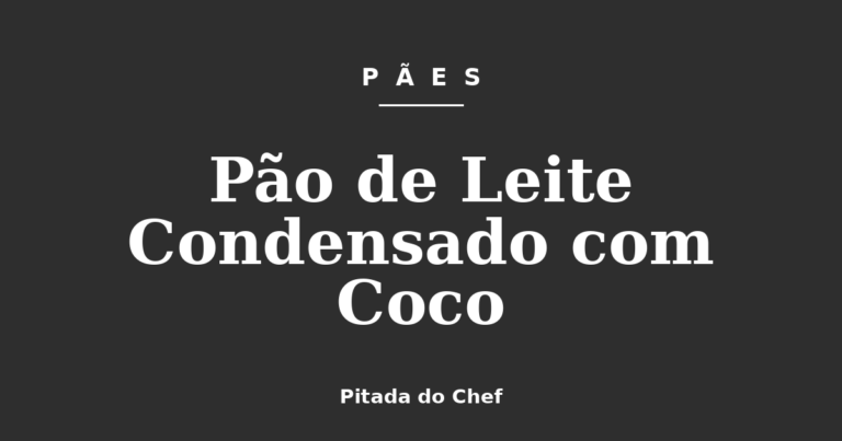 Pão de Leite Condensado com Coco
