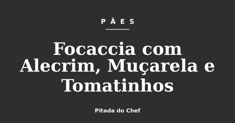 Focaccia com Alecrim, Muçarela e Tomatinhos