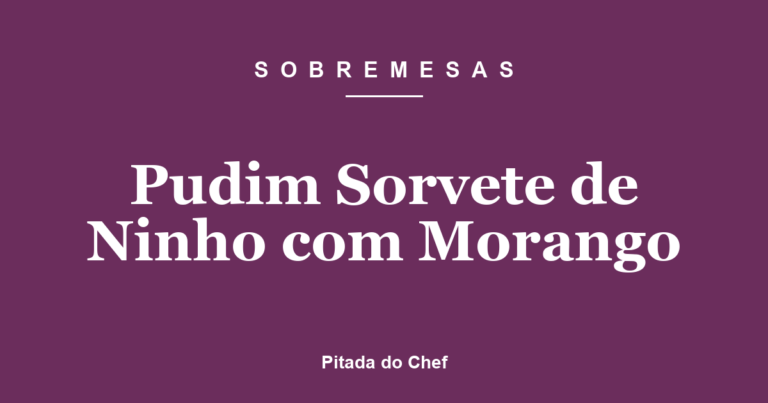 Pudim Sorvete de Ninho com Morango