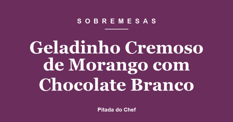 Geladinho Cremoso de Morango com Chocolate Branco