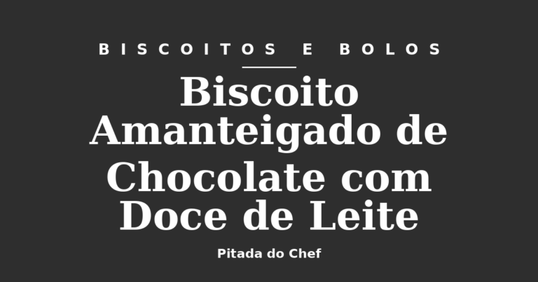 Biscoito Amanteigado de Chocolate com Doce de Leite