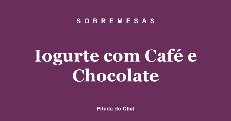 Iogurte com Café e Chocolate