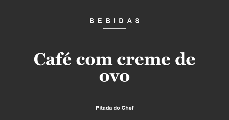 Café com creme de ovo