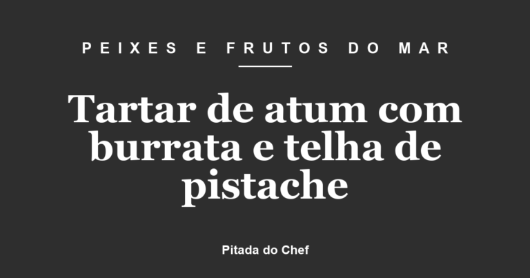 Tartar de atum com burrata e telha de pistache