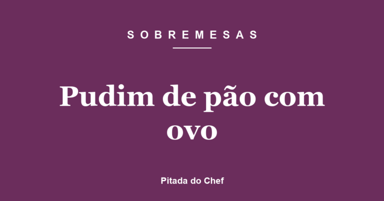 Pudim de pão com ovo