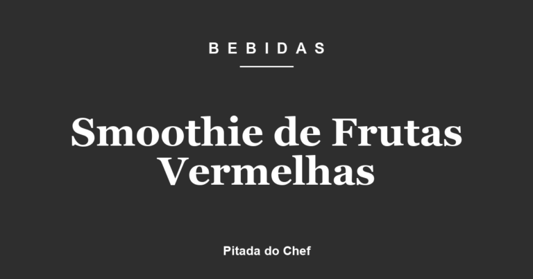 Smoothie de Frutas Vermelhas