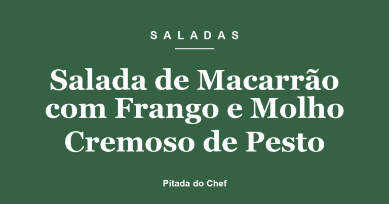 Salada de Macarrão com Frango e Molho Cremoso de Pesto