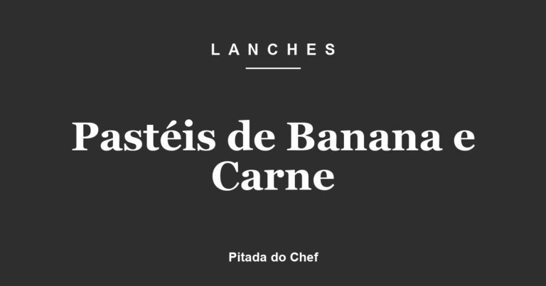 Pastéis de Banana e Carne