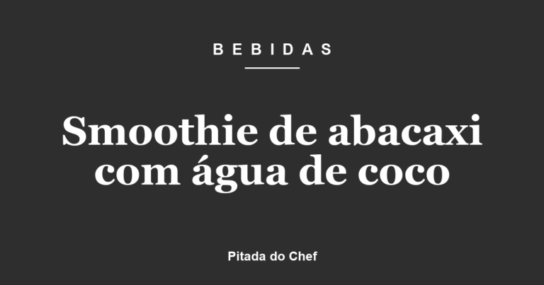 Smoothie de abacaxi com água de coco