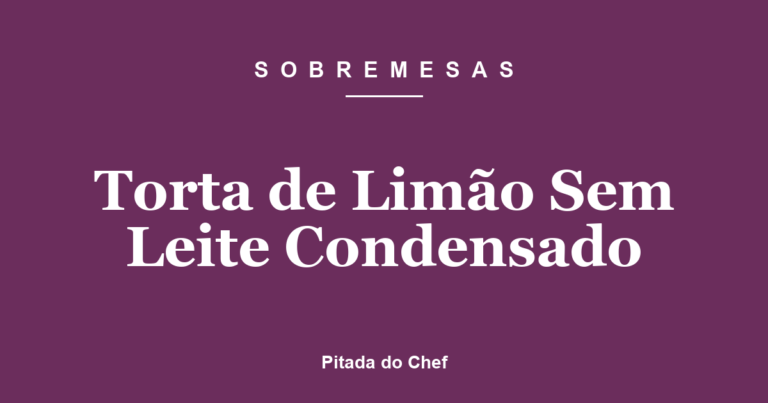 Torta de Limão Sem Leite Condensado