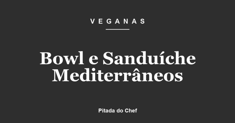 Bowl e Sanduíche Mediterrâneos