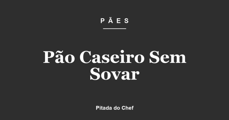 Pão Caseiro Sem Sovar