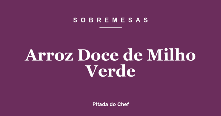 Arroz Doce de Milho Verde