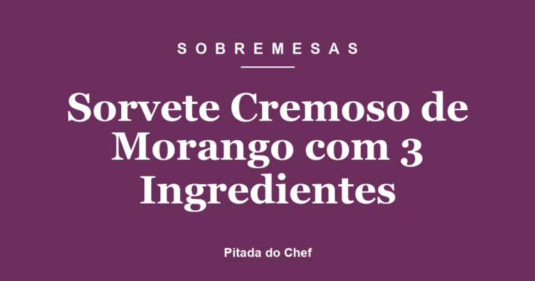 Sorvete Cremoso de Morango com 3 Ingredientes