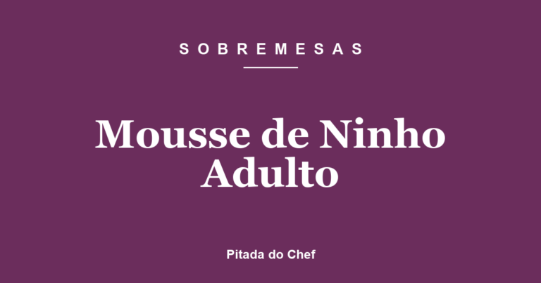 Mousse de Ninho Adulto