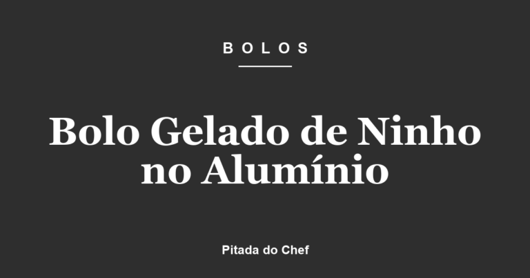 Bolo Gelado de Ninho no Alumínio
