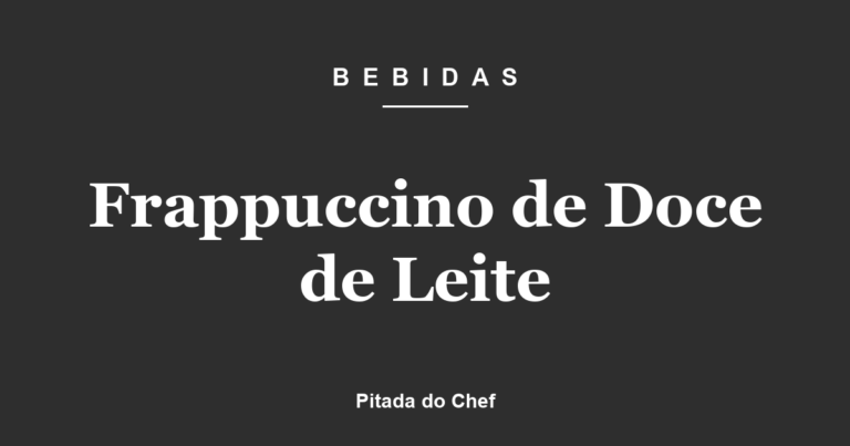 Frappuccino de Doce de Leite