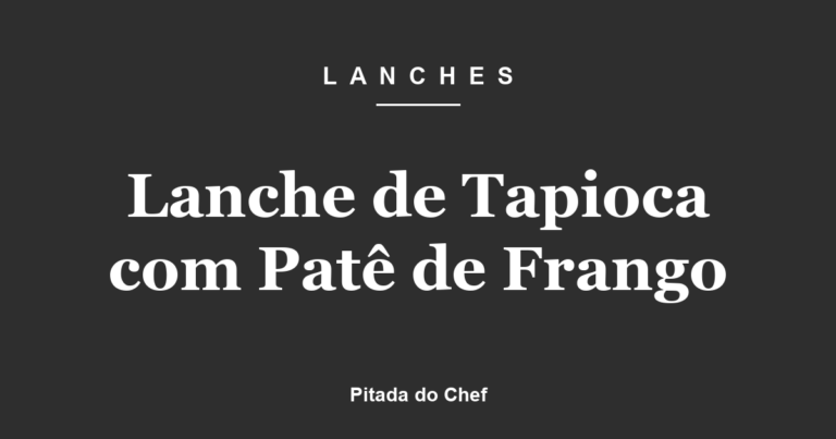 Lanche de Tapioca com Patê de Frango