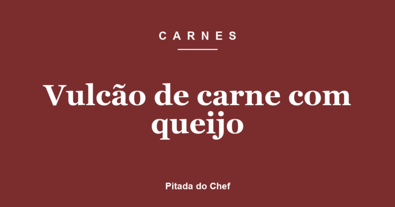 Vulcão de carne com queijo