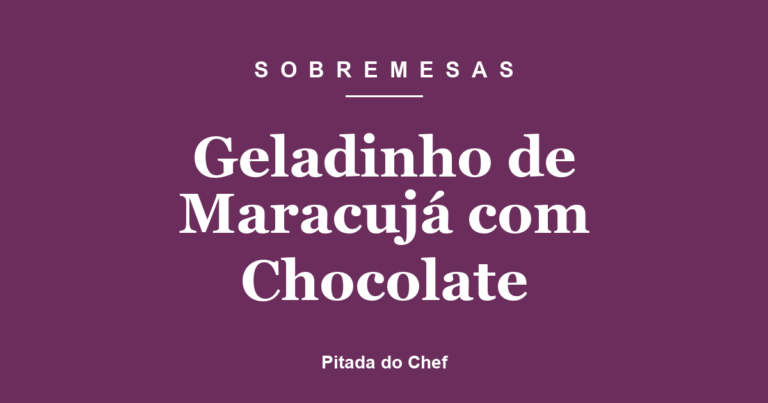 Geladinho de Maracujá com Chocolate